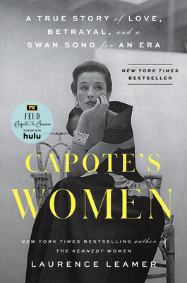 Capote's Women: A True Story of Love, Betrayal, and a Swan Song for an Era - Leamer, Laurence