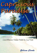 Capricious Paradise: Caribbean Tales Told by Lis Twa