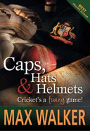 Caps, Hats and Helmets: Cricket's a Funny Game!