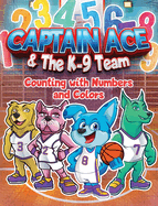 Captain Ace & The K-9 Team: Counting With Numbers and Colors