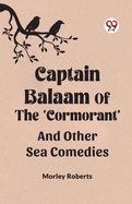 Captain Balaam Of The 'Cormorant' And Other Sea Comedies