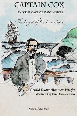 Captain Cox and The Cave of Many Voices: Legend of the Sea Lion Caves - Wright, Gerald Duane