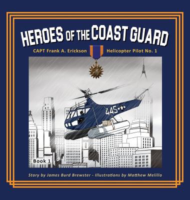 Captain Frank A. Erickson, USCG - Helicopter Pilot No. 1 - Brewster, James Burd, and Taff, Jim (Cover design by)