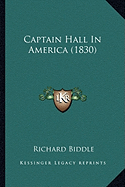 Captain Hall In America (1830) - Biddle, Richard