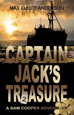 Captain Jack's Treasure: The Sam Cooper Adventure Series Volume 2 - Anderson, Max Elliott