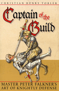 Captain of the Guild: Master Peter Falkner's Art of Knightly Defense
