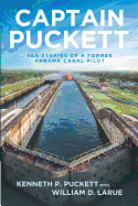 Captain Puckett: Sea Stories of a Former Panama Canal Pilot