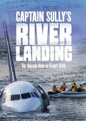 Captain Sully's River Landing: The Hudson Hero of Flight 1549 - Otfinoski, Steven