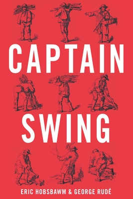 Captain Swing - Hobsbawm, Eric, and Rude, George