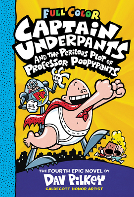 Captain Underpants and the Perilous Plot of Professor Poopypants: Color Edition (Captain Underpants #4) - 