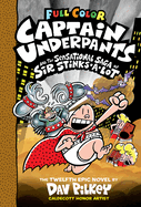 Captain Underpants and the Sensational Saga of Sir Stinks-A-Lot (Captain Underpants #12): Volume 12