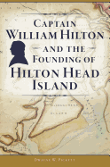 Captain William Hilton and the Founding of Hilton Head Island