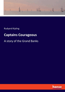 Captains Courageous: A story of the Grand Banks