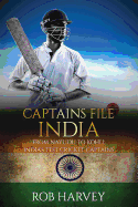 Captains File: India: From Nayudu to Kohli: India's Test Cricket Captains