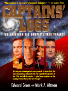 Captains' Logs: The Unauthorized Complete Trek Voyages - Gross, Edward, and Altman, Mark A