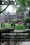 Captivating Campuses: Proven Practices that Promote College Student Persistence, Engagement and Success
