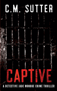 Captive: A Detective Jade Monroe Crime Thriller Book 2