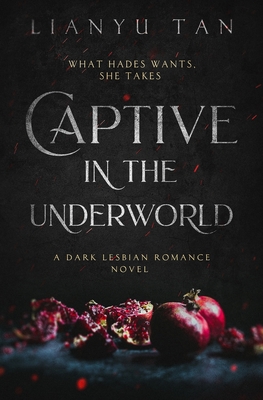Captive in the Underworld: A Dark Lesbian Romance Novel - Tan, Lianyu