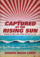 Captured by the Rising Sun: Missionary Experiences Under Japanese Occupation, 1941-1945
