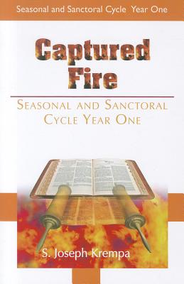 Captured Fire: Seasonal & Sanctoral - Krempa, S Joseph