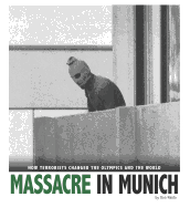 Captured History Sports Massacre in Munich How Terrorists Changed the Olympics and the World