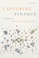 Capturing Finance: Arbitrage and Social Domination