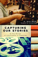 Capturing Our Stories: An Oral History of Librarianship in Transition