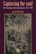 Capturing the Soul: The Vhavenda and the Missionaries, 1870-1900