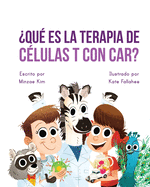 Car Tea Sell? It's CAR T-Cell (Spanish Edition): A Story About Cancer Immunotherapy for Children