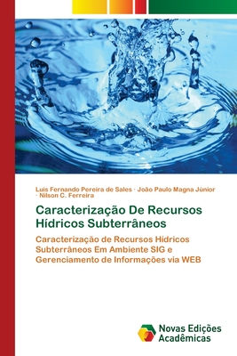 Caracterizao De Recursos Hdricos Subterrneos - Pereira de Sales, Lus Fernando, and Magna Jnior, Joo Paulo, and C Ferreira, Nilson