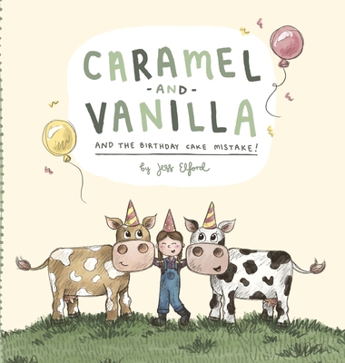 Caramel and Vanilla and the Birthday Cake Mistake! - Elford, Jess