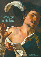 Caravaggio in Holland: Musik Und Genre Bei Caravaggio Und Den Utrechter Caravaggisten - Dette, Gabriel (Editor), and Eclercy, Bastian, and Sander, Jochen