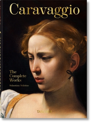 Caravaggio. The Complete Works. 45th Ed. - Schtze, Sebastian