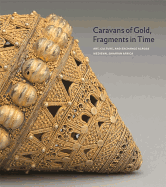 Caravans of Gold, Fragments in Time: Art, Culture, and Exchange Across Medieval Saharan Africa