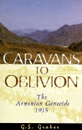 Caravans to Oblivion: The Armenian Genocide, 1915 - Graber, G S