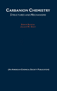 Carbanion Chemistry: Structures and Mechanisms