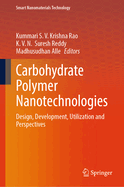 Carbohydrate Polymer Nanotechnologies: Design, Development, Utilization and Perspectives