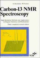 Carbon-13 NMR Spectroscopy: High-Resolution Methods and Applications in Organic Chemistry and Biochemistry - Voelter, Wolfgang, and Breitmaier, Eberhard