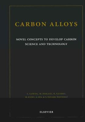 Carbon Alloys: Novel Concepts to Develop Carbon Science and Technology - Yasuda, E, and Inagaki, Michio, and Kaneko, K