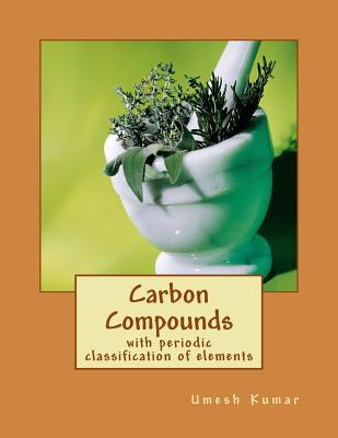 Carbon Compounds: with periodic classification of elements - Kumar, Umesh