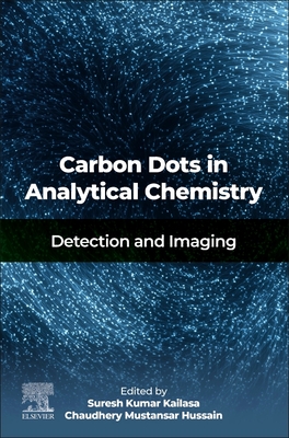 Carbon Dots in Analytical Chemistry: Detection and Imaging - Kumar Kailasa, Suresh (Editor), and Mustansar Hussain, Chaudhery, PhD (Editor)