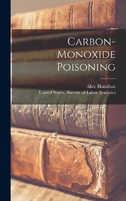 Carbon-monoxide Poisoning - Hamilton, Alice, and United States Bureau of Labor Statisti (Creator)