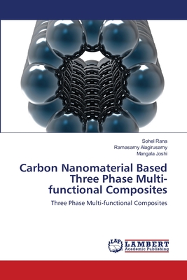 Carbon Nanomaterial Based Three Phase Multi-functional Composites - Rana, Sohel, Dr., and Alagirusamy, Ramasamy, and Joshi, Mangala