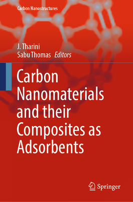 Carbon Nanomaterials and Their Composites as Adsorbents - Tharini, J (Editor), and Thomas, Sabu (Editor)