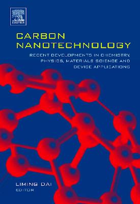 Carbon Nanotechnology: Recent Developments in Chemistry, Physics, Materials Science and Device Applications - Dai, Liming (Editor)