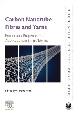 Carbon Nanotube Fibres and Yarns: Production, Properties and Applications in Smart Textiles - Miao, Menghe (Editor)