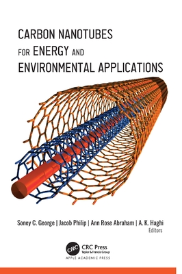 Carbon Nanotubes for Energy and Environmental Applications - George, Soney C. (Editor), and Philip, Jacob (Editor), and Abraham, Ann Rose (Editor)