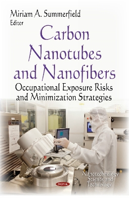 Carbon Nanotubes & Nanofibers: Occupational Exposure Risks & Minimization Strategies - Summerfield, Miriam A (Editor)