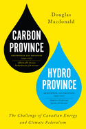 Carbon Province, Hydro Province: The Challenge of Canadian Energy and Climate Federalism