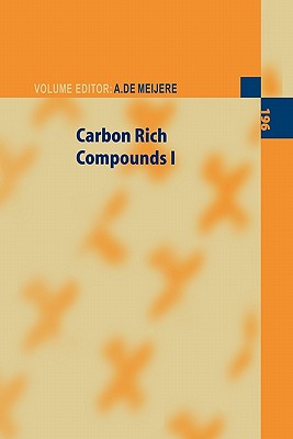 Carbon Rich Compounds I - Meijere, Armin de (Editor), and Meijere, A.de (Contributions by), and Haag, R. (Contributions by)